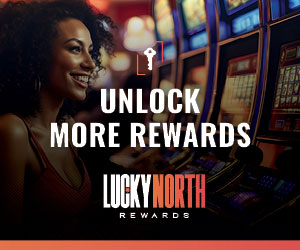 Unlock More Rewards. Lucky North Rewards